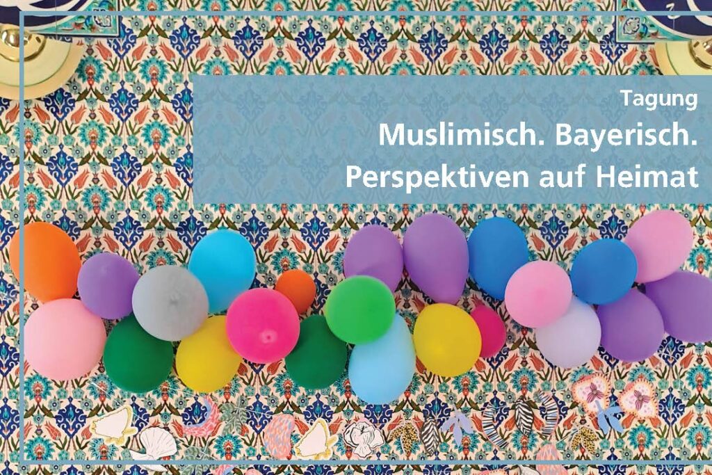 "Muslimisch. Bayerisch. Perspektiven auf Heimat"